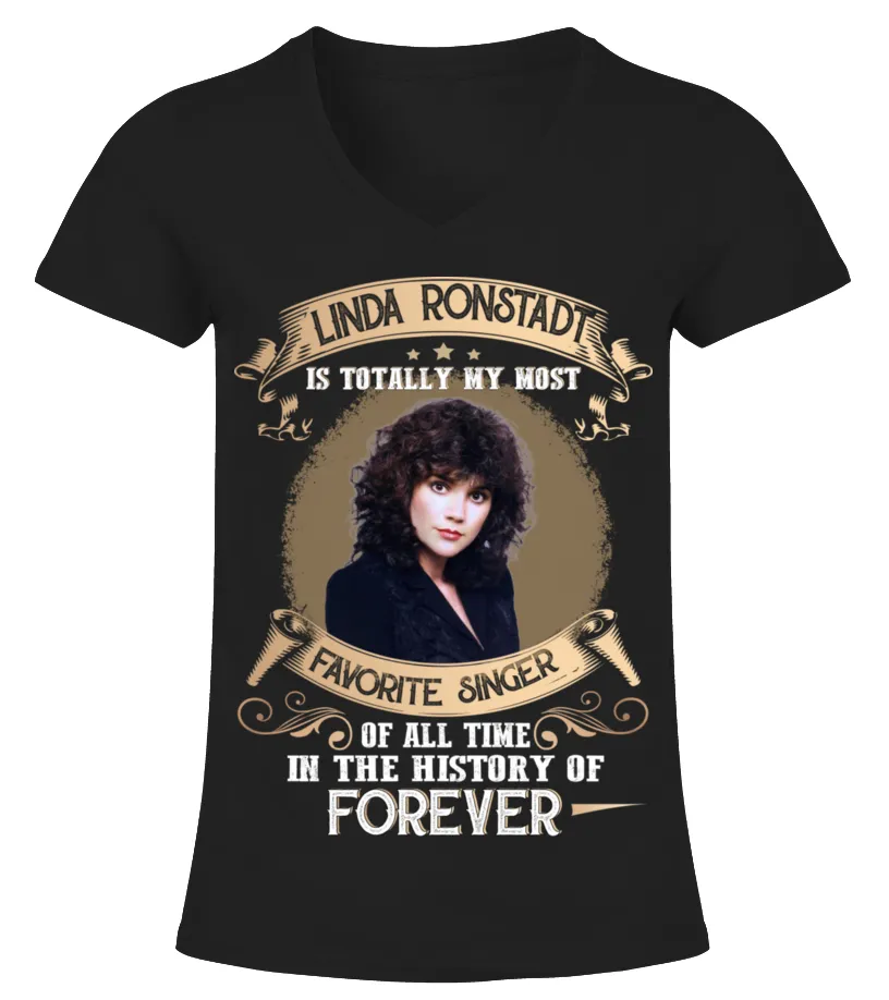 LINDA RONSTADT IS TOTALLY MY MOST FAVORITE SINGER OF ALL TIME IN THE HISTORY OF FOREVER Camiseta cuello pico Mujer