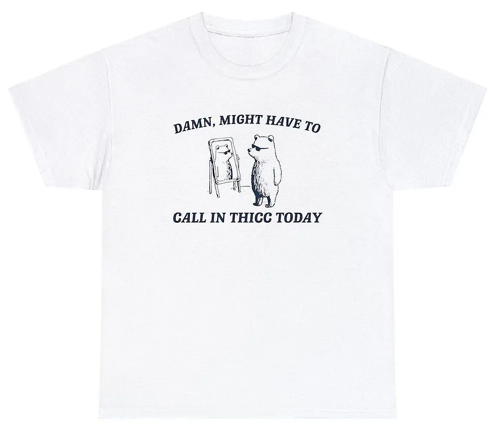 Might Have To Call In Thicc T Shirt Funny Bear Cartoon Pun Meme Saying Joke Tee eeby256